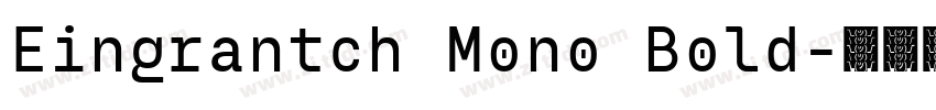 Eingrantch Mono Bold字体转换 Eingrantch Mono Bold字体转换